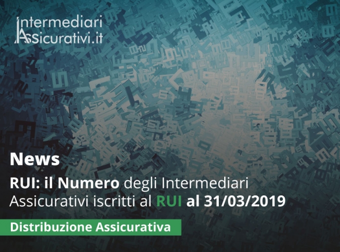RUI - Il Numero degli Intermediari Assicurativi iscritti al RUI - Aggiornamento al 31/03/2019